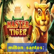 milton santos: biografia resumo